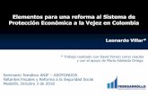 Elementos para una reforma al Sistema de Protección ... · Leonardo Villar* Seminario Temático ANIF –ASOFONDOS Faltantes Fiscales y Reforma a la Seguridad Social Medellín, ...