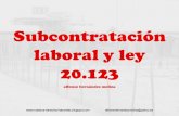 SUBCONTRATACIÓN LABORAL Y LEY 20€¦ · Así, pasando a integrar la legislación social, en el año 1968 la ley 16.757 dispuso: “Los trabajos inherentes a la producción principal