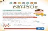 PROTEJA a su bebé del DENGUE - Centers for Disease Control … · 2015-06-26 · PROTEJA a su bebé del DENGUE ¿Qué es el dengue? El dengue es una enfermedad viral que se propaga