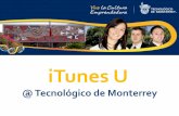 iTunes U - Tecsitios.itesm.mx/.../numeros_anteriores/41/docs/iTunesU.pdfiTunes U @ Tecnológico de Monterrey 159 Videos 292 Revistas, libros y PDFs Cápsulas de audio 34 139 Colecciones
