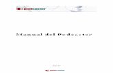 Manual del Podcaster · Duración del podcast: la duración de un podcast es relativa, y va a depender del contenido de tu podcast. Si es una columna, nuestra recomendación es que