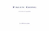 FALUN GONG - Minghui.org · principios para cultivarse hacia niveles altos. Éste es el contenido que se explicará en este libro. Estoy hablando sobre cultivar gong en niveles altos.