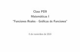 Funciones Reales - Gr a cas de Funciones · Clase PD9 Matem aticas I \Funciones Reales - Gr a cas de Funciones" 6 de noviembre de 2019