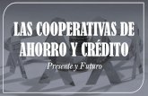 LAS COOPERATIVAS DE AHORRO Y CRÉDITOfinanpop.com.pe/documents/Las COOPAC - Presente y Futuro.pdf · cooperativas de ahorro y crédito, apoyando su desarrollo y fomentando una cultura