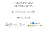 II CROSS POPULAR DE ALDEATEJADA 16 DE MARZO DE 2014 …static.esla.com/img/cargadas/1412/TOTAL RESULTADOS.pdf · 2014-03-17 · puesto dorsal nombre y apellidos f nacimiento sexo