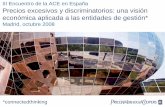 III Encuentro de la ACE en España Precios excesivos y ... · III Encuentro de la ACE en España Precios excesivos y discriminatorios: una visión económica aplicada a las entidades