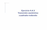 Ejercicio 4.4.3 Transición excéntrica cuadrado-redondocad3dconsolidworks.uji.es/t2/56.pdf · 2018-09-13 · Tarea Estrategia Ejecución Conclusiones Para que la pieza sea desarrollable