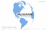 Llevando agua al mundo - McWane · 2016-06-22 · los hombres y mujeres que conforman la familia de compañías McWane Inc. han demostrado el orgullo y compromiso a la excelencia