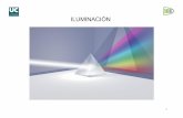 ILUMINACIÓN - unican.es · ILUMINACIÓN. 2 PRINCIPIOS FÍSICOS DE LA LUZ. 3 PRINCIPIOS FÍSICOS DE LA LUZ Espectro electromagnético. Espectro visible. 4 MAGNITUDES LUMINOSAS Flujo