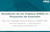 Beneficios de los Análisis RAMS en Proyectos de Inversión · 2016-10-24 · en los Proyectos de Inversión? Es importante realizar los Análisis RAMS lo antes posible en el Ciclo