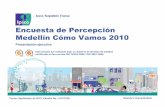 Encuesta de Percepción Medellín Cómo Vamos 2010 · 2020-03-03 · 7 2% 8% 10% 33% 37% 10% 6 5 4 3 2 1 Descripción de la muestra 25% 24% 16% 16% 5% 13% Nororiental Noroccidental