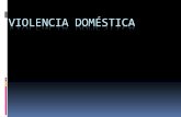 VIOLENCIA DOMÉSTICA - Universidad de Sevilla · No denuncian: Autoinculpación Dificultades para denunciar a conocidos como violadores Amenazas de violencia si les dejan Depresión,
