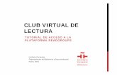 CLUB VIRTUAL DE LECTURA - cervantes.es · compartir de forma virtual la lectura de una misma obra. El siguiente tutorial tiene como objetivo guiar al usuario en los primeros pasos