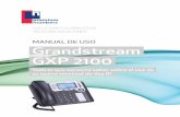 MANUAL DE USO Grandstream GXP 2100Grandstream GXP 2100 es un terminal de última generación en tecnología VoIP (Voz IP). Dispone de 4 líneas y 7 accesos directos a extensiones internas.