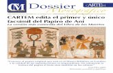 Dossier - Cartem · Dossier CARTEM edita el primer y único facsímil del Papiro de Ani La versión más conocida del Libro de los Muertos “Conozco el papiro original que está