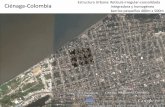 Estructura Urbana: Retícula irregular-consolidada Ciénaga ...as... · Ciénaga-Colombia Estructura Urbana: Retícula irregular-consolidada Integradora y homogénea barrios pequeños
