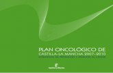 PLAN ONCOLÓGICO DEPLAN ONCOLÓGICO de Castilla-La Mancha 2007–2010 4 que transforman la vida del paciente y la de su familia. Especial sensi-bilidad requieren nuestras actuaciones,