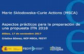 Marie Sklodowska-Curie Actions (MSCA) Aspectos prácticos ... · Marie Sklodowska-Curie Actions (MSCA) Aspectos prácticos para la preparación de una propuesta ITN 2018 Bilbao, 17