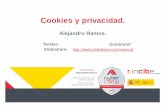 Cookies y privacidad. · 2016-05-03 · Ejemplos de otros usos de las cookies. Identificar de forma inequívoca a un usuario permite: Saber que páginas ha visitado. Mantenerlo autenticado