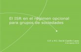 El ISR en el régimen opcional para grupos de sociedades · 2017-04-16 · resultado fiscal del ejercicio, correspondiente a las sociedadesintegradas. o La sociedad integradora restará