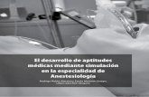 El desarrollo de aptitudes médicas mediante simulación en ...31 Facultad de Medicina UNAM El desarrollo de aptitudes médicas mediante simulación en la especialidad de Anestesiología
