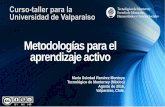 Metodologías para el aprendizaje activocreatic.uv.cl/images/actividad/2016/agosto/monterrey/... · 2018-06-18 · Metodologías para el aprendizaje activo María Soledad Ramírez