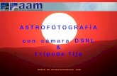 Diapositiva 1 - Inicioaam.org.es/images/GCP/Astrofoto_con_tripode.pdf · iniciaciÓn a la astrofotografia celestes astrofotografia y paisajes cÁmara con dsrl & trípode (25-07-20-15