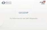 GEOZAP - MapData · SERVICIO1de1GEOREFERENCIA’ • SAP’cuentacon’tablas’parageoUcodiﬁcación’ • Es’posible’adecuar’las’transacciones’de’alta,’modiﬁcación