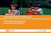 ACOGIMIENTO FAMILIAR Guía de Estándares para las prácticas Familiar.pdf · Unidas sobre las Modalidades Alternativas de Cuidado de los Niños (en adelante, “las Directrices”).