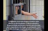 PowerPoint Presentation · La legislación actual sobre drogas en América Latina refuerza un ciclo de pobreza. La falta de educación y de oportunidades económicas a menudo sienta