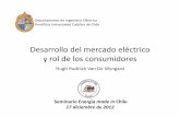 Desarrollo del mercado eléctrico y rol de los consumidoreshrudnick.sitios.ing.uc.cl/Paperspdf/RudnickSenado171212.pdfPontificia Universidad Católica de Chile Seminario Energía madein