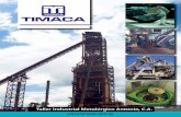 Taller Industrial Metalúrgico Antonio, C.A.proceso en todos sus niveles. 19 Servicio a plantas de Briquetas TIMACA en su constante crecimiento y mejora continua ha venido realizando