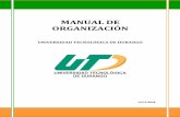 MANUAL DE ORGANIZACIÓN - UTDutd.edu.mx/2018/normatividad/MANUAL_ORGANIZACION_UTD.pdf · MANUAL DE ORGANIZACIÓN ... EL H. CONSEJO DIRECTIVO DE LA UNIVERSIDAD TECNOLÓGICA DE DURANGO,