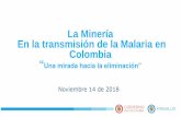 La Minería En la transmisión de la Malaria en ColombiaBolivia 40% Brasil 30% Sociedad Peruana de Derecho Ambiental, SPDA (2014) ... rehabilitación, paliación, cuidado y educación