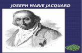 JOSEPH MARIE JACQUARD - iessineu · JOSEPH MARIE JACQUARD. BIOGRAFIA ... Jacquard el 7 d'agost del 1834 mor. TELER DE JACQUARD INVENT.inventat a l'any 1801.. maquina inferior que