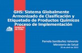 GHS: Sistema Globalmente Armonizado de Clasificación y · PDF file 2012-04-30 · OBJETIVO DEL GHS •Homogeneizar el sistema de clasificación y etiquetado de los productos químicos