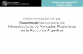 Implementación de las Responsabilidades para las ... para las Infraestructuras de Mercados Financieros en la República Argentina ... organismos de reglamentación del mercado y otras