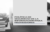POLÍTICA DE SEGURIDAD DE LA INFORMACIÓN PARA PROVEEDORES · El presente documento reúne las Políticas de Seguridad que deben cumplir los proveedores que tengan acceso a la información