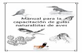 Manual para la capacitación de guías naturalistas de aves · Este manual se desarrolló para capacitar a los miem-bros de las comunidades rurales y urbanas de Lati-noamérica en