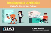 Pasado, Presente, Futuro - IRADE · Inteligencia Artificial Pasado, Presente, Futuro Dr. John Atkinson John.Atkinson@uai.cl