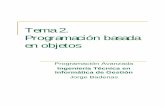 Tema 2. Programación basada en objetosbadenas/IG17-2010-11/archivos/Tema2/Tema_2.pdf2.4. Objetos Necesitamos un mecanismo en los lenguajes de programación que obligue a los programas