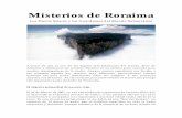 Misterios de Roraimamembers.tripod.com/~mision_rahma/docs/Misterios_de...misterios y fenómenos sin resolver, Roraima es un enclave poco conocido para muchos investigadores de lo oculto.