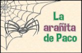 Presentación de PowerPoint - Hermana Margaritahermanamargarita.com/.../2014/10/La-aranita-de-Paco-PDF.pdfen la tela de la araña. La araña rápidamente la envolvió con sus hilos