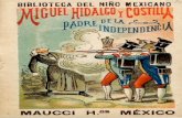 BIBLIOTECA DEL NIÑO MEXICANO...BIBLIOTECA DEL NIÑO MEXICANO Cuarta serie.—La Independencia Miguel Hidalgo y Costilla PADRE DE LA INDEPENDENCIA POR HERIBERTO FRIAS MÉXICO Maucci