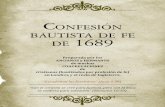 Confesión Bautista de Fe de 1689 - Iglesia Semilla Bilbao · la iglesia. Confesión Bautista de Londres de 1677 Los que consideraban que las Escrituras enseñan el bautismo del creyente