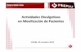Actividades Divulgativas en Movilización de Pacientes FREMAP · en Movilización de Pacientes Taller para la Integración de la Prevención COIIM, 25 octubre 2012 Manual de Seguridad