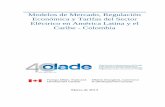 Modelos de Mercado, Regulación Económica y Tarifas del ... final COLOMBIA.pdf · Modelos de Mercado, Regulación Económica y Tarifas del Sector Eléctrico en América Latina y
