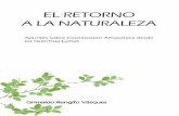 EL RETORNO A LA NATURALEZA - pratec.org · que explotar, pues nuestros pueblos sin monte, agua o chacra sufren, se sienten marginados y excluidos del bienestar al que la naturaleza
