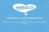 DERECHOS SABIOS - Koll på läkemedel€¦ · DERECOS SABIOS Contiene información que fortalece el derecho de las personas mayores a recibir una medicación adecuada. • «Preguntas