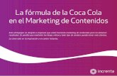 La fórmula de la Coca Cola en el Marketing de Contenidos€¦ · Esta guía está inspirada en el libro ‘Dentro de Coca-Cola’, escrito por Neville Isdell, presidente de la compañía